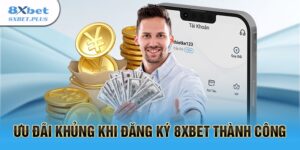 Vì sao bạn nên đăng ký 8xbet